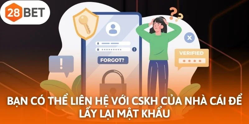 Bạn có thể liên hệ với CSKH của nhà cái để lấy lại mật khẩu