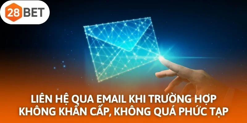 Chỉ liên hệ qua email khi trường hợp không khẩn cấp, không quá phức tạp