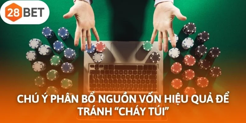 Chú ý phân bổ nguồn vốn hiệu quả để tránh "cháy túi"