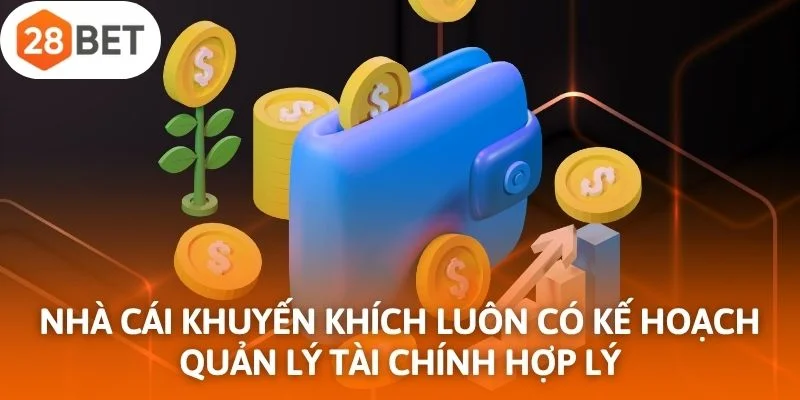 Nhà cái khuyến khích luôn có kế hoạch quản lý tài chính hợp lý