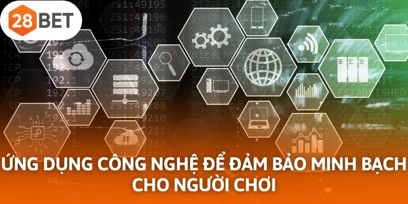 Sảnh game ứng dụng công nghệ hiện đại để đảm bảo tính minh bạch cho người chơi