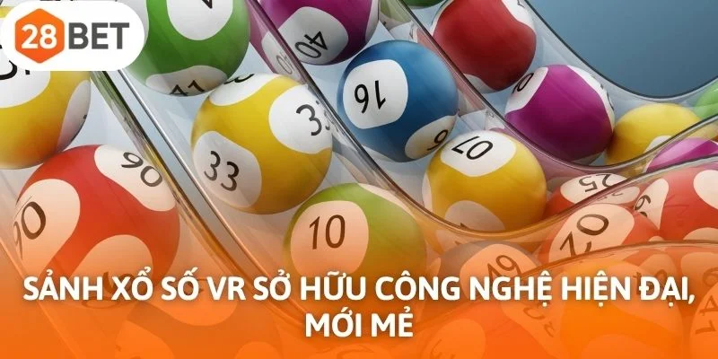Sảnh xổ số VR sở hữu công nghệ hiện đại, mới mẻ