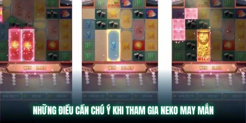 Cần lưu ý gì khi tham gia game nổ hũ mèo Neko may mắn