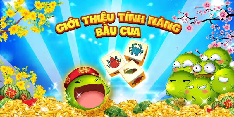 Bầu Cua Tôm Cá là trò chơi được yêu thích vào dịp lễ tết